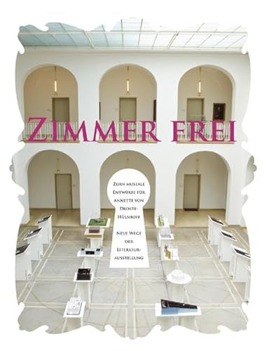 9783895288692: Zimmer frei: Zehn museale Entwrfe fr Annette von Droste-Hlshoff. Neue Wege der Literaturausstellung