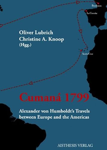 Stock image for Cuman 1799. Alexander von Humboldt's Travels between Europe and the Americas, for sale by modernes antiquariat f. wiss. literatur