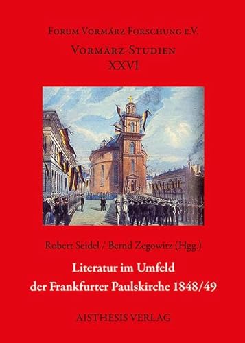 Stock image for Literatur im Umfeld der Frankfurter Paulskirche 1848/49 (Vormrz-Studien) for sale by Antiquariat BuchX