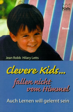 Imagen de archivo de Clevere Kids fallen nicht vom Himmel: Auch Lernen will gelernt sein a la venta por Buchstube Tiffany