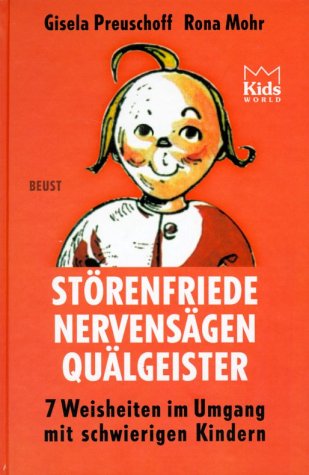 9783895300585: Strenfriede, Nervensgen, Qulgeister. 7 Weisheiten im Umgang mit schwierigen Kindern.