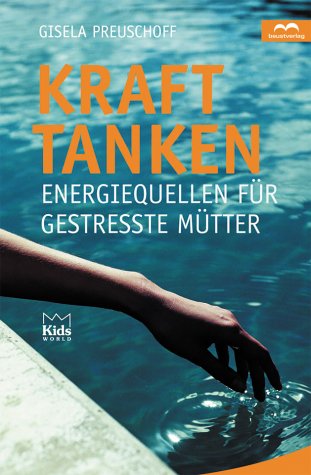 Imagen de archivo de Kraft tanken. Energiequellen fr gestresste Mtter a la venta por medimops