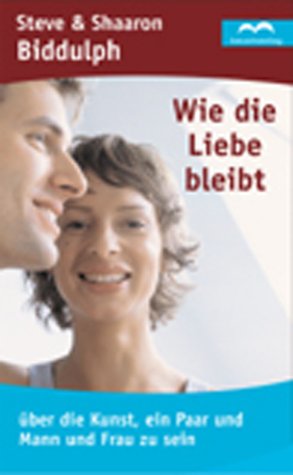 Stock image for Wie die Liebe bleibt. ber die Kunst, ein Paar und Mann und Frau zu sein for sale by medimops