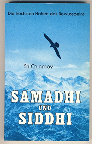 Samadhi und Siddhi: Die höchsten Höhen des Bewusstseins - Sri Chinmoy