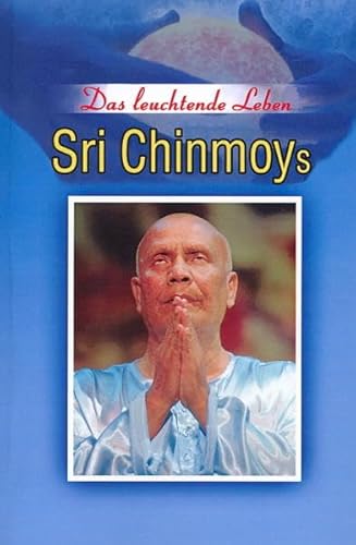 Beispielbild fr Das leuchtende Leben Sri Chinmoys zum Verkauf von medimops
