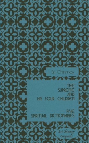 Beispielbild fr The Supreme And His Four Children: Five Spiritual Dictionaries (Sri Chinmoy Originals) zum Verkauf von Buchpark