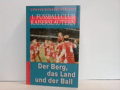 Beispielbild fr 1. FC Kaiserslautern. Der Berg, das Land und der Ball zum Verkauf von medimops