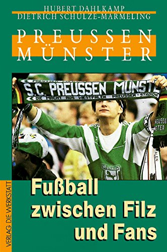 Preussen Münster - Fußball zwischen Filz und Fans - Mit Beiträgen von Holger Jenrich und Christop...