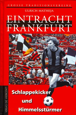 Stock image for Eintracht Frankfurt. Schlappekicker und Himmelsstrmer for sale by medimops