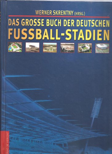 Das große Buch der deutschen Fussball-Stadien.