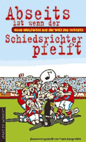 Beispielbild fr Abseits ist, wenn der Schiedsrichter pfeift. Neue Weisheiten aus der Welt des Fuballs zum Verkauf von medimops