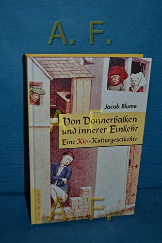 Stock image for Von Donnerbalken und innere Einkehr. Eine Klo-Kulturgeschichte. for sale by Grammat Antiquariat