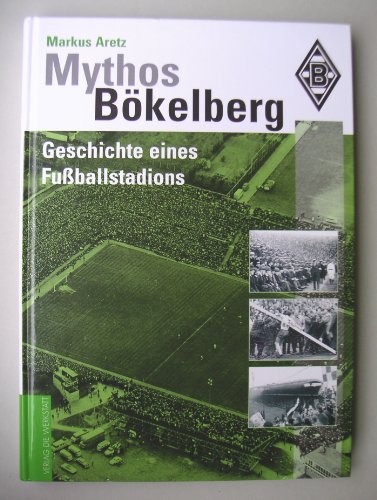 Mythos Bökelberg : Die Geschichte eines Fußballstadions. Fotos von der Agentur Horst Müller [u.a.]