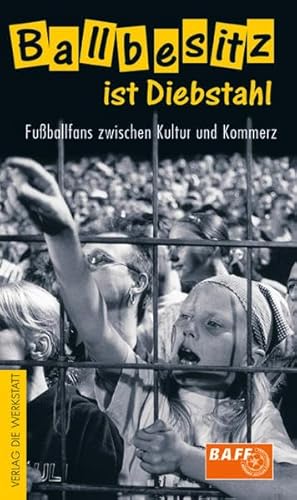 Beispielbild fr Ballbesitz ist Diebstahl. Fuballfans zwischen Kultur und Kommerz zum Verkauf von medimops