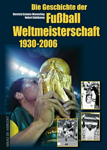 Beispielbild fr Die Geschichte der Fuball-Weltmeisterschaft 1930 - 2006. Mit Spieler-Lexikon und Statistik zum Verkauf von medimops