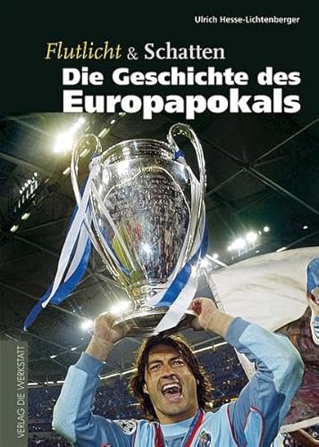 Beispielbild fr Flutlicht und Schatten. Die Geschichte des Europapokals zum Verkauf von medimops