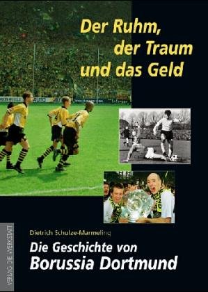 Der Ruhm, der Traum und das Geld (9783895334801) by Dietrich Schulze-Marmeling