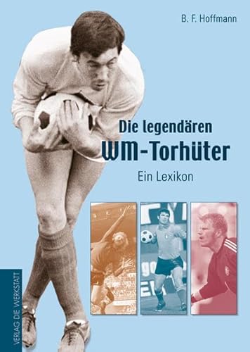 Stock image for Die legendren WM-Torhter. Ein Lexikon for sale by medimops