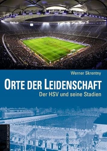 Imagen de archivo de Orte der Leidenschaft - Der HSV und seine Stadien. Vom Rothenbaum zur AOL-Arena a la venta por medimops