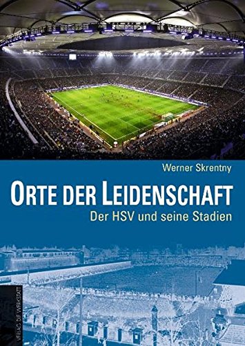 9783895335020: Orte der Leidenschaft - Der HSV und seine Stadien. Vom Rothenbaum zur AOL-Arena