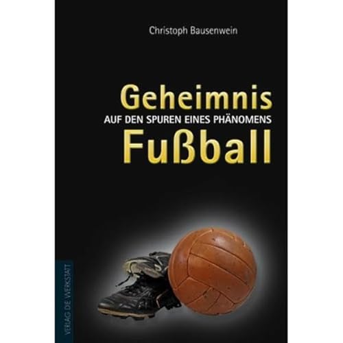 Beispielbild fr Geheimnis Fuball. Auf den Spuren eines Phnomens zum Verkauf von medimops