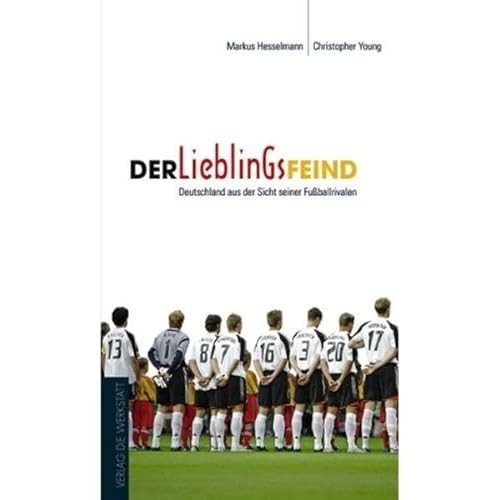 Beispielbild fr Der Lieblingsfeind. Deutschland aus der Sicht seiner Fuballrivalen zum Verkauf von medimops