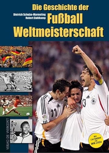 Beispielbild fr Die Geschichte der Fuball-Weltmeisterschaft 1930 - 2006. Mit 130 Seiten extra zur WM 2006 zum Verkauf von medimops