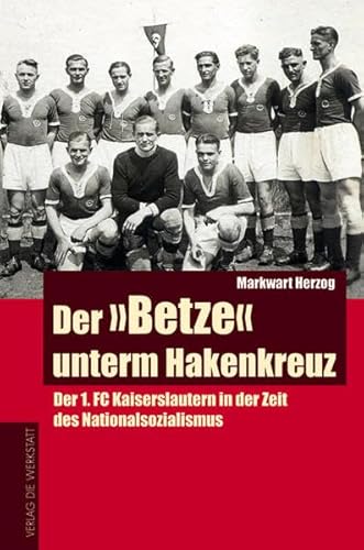 9783895335419: Der "Betze" unterm Hakenkreuz. Der 1. FC Kaiserslautern in der Zeit des Nationalsozialismus