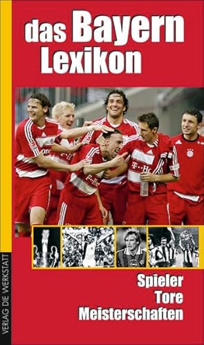 Stock image for Das Bayern-Lexikon: Spieler, Tore, Meisterschaften for sale by medimops