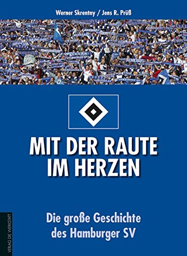Mit der Raute im Herzen: Die große Geschichte des Hamburger SV - Werner Skrentny