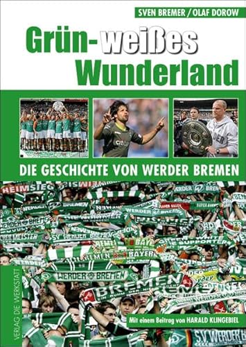 Beispielbild fr Grn-Weies Wunderland: Die Geschichte von Werder Bremen: Die Geschichte des SV Werder Bremen zum Verkauf von medimops