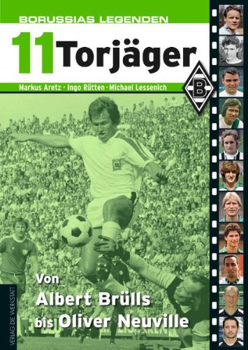 Beispielbild fr Borussias Legenden. 11 Torjger. Von Albert Brlls bis Oliver Neuville. zum Verkauf von Antiquariat am St. Vith