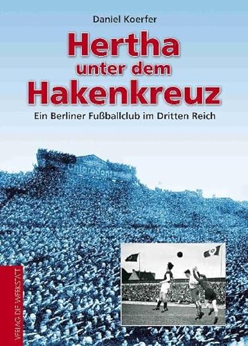 Beispielbild fr Hertha unter dem Hakenkreuz - Ein Berliner Fuballclub im Dritten Reich zum Verkauf von medimops