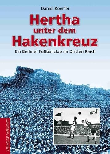 9783895336447: Hertha unter dem Hakenkreuz - Ein Berliner Fuballclub im Dritten Reich