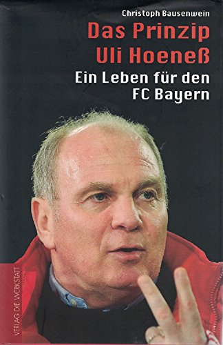 Beispielbild fr Das Prinzip Uli Hoene - Ein Leben fr den FC Bayern zum Verkauf von 3 Mile Island