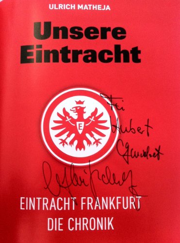 Stock image for Unsere Eintracht. Eintracht Frankfurt. Die Chronik for sale by ANTIQUARIAT BCHERBERG Martin Walkner