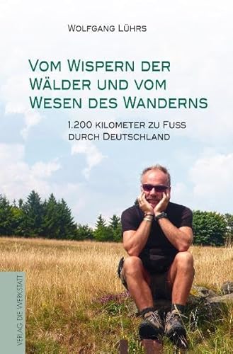 Beispielbild fr Vom Wispern der Wlder und vom Wesen des Wanderns: 1.200 Kilometer zu Fu durch Deutschland zum Verkauf von medimops