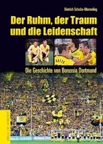 Beispielbild fr Der Ruhm, der Traum und die Leidenschaft: Die Geschichte von Borussia Dortmund zum Verkauf von medimops