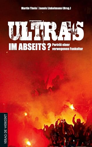 Beispielbild fr Ultras im Abseits?: Portrt einer verwegenen Fankultur zum Verkauf von medimops