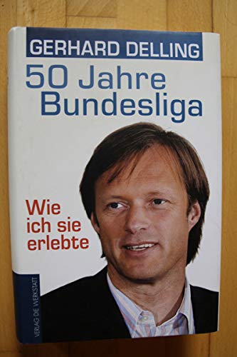 Beispielbild fr 50 Jahre Bundesliga - Wie ich sie erlebte zum Verkauf von medimops