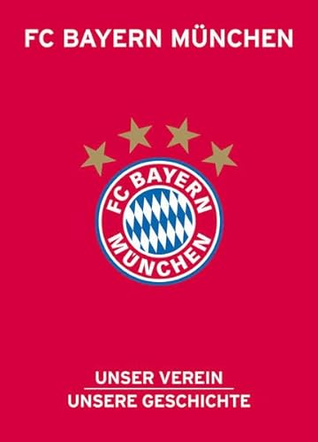 Beispielbild fr FC Bayern Mnchen: Unser Verein, unsere Geschichte zum Verkauf von medimops