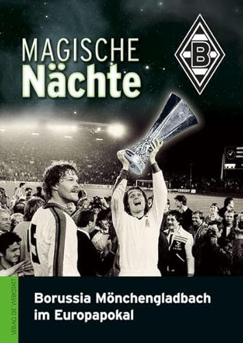Beispielbild fr Magische Nchte: Borussia Mnchengladbach im Europapokal zum Verkauf von medimops