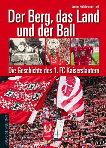 9783895339080: Der Berg, das Land und der Ball: Die Geschichte des 1. FC Kaiserslautern