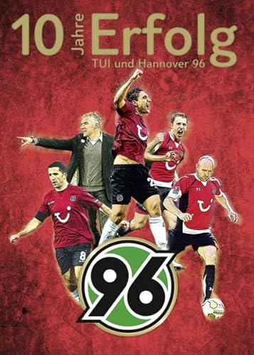 Beispielbild fr 10 Jahre Erfolg - TUI und Hannover 96 zum Verkauf von medimops