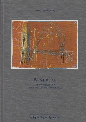 Wesertal: Die Geschichte eines Energieversorgungsunternehmens (Studien zur Regionalgeschichte) (German Edition) (9783895341083) by Beaugrand, Andreas