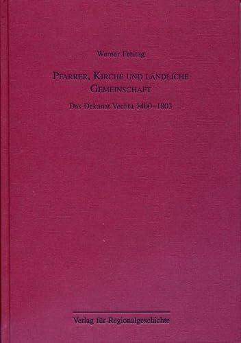 Pfarrer, Kirche und laÌˆndliche Gemeinschaft: Das Dekanat Vechta 1400-1803 (Studien zur Regionalgeschichte) (German Edition) (9783895342172) by [???]