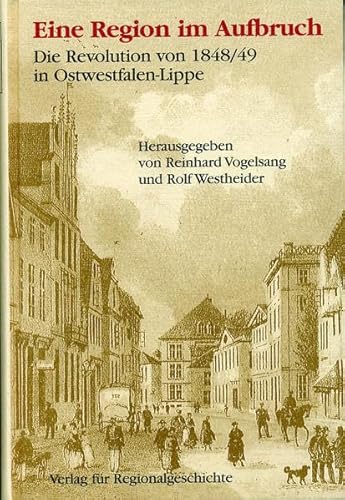 9783895342257: Eine Region im Aufbruch: Die Revolution von 1848/49 in Ostwestfalen-Lippe (Sonderverffentlichung des Historischen Vereins fr die Grafschaft Ravensberg)