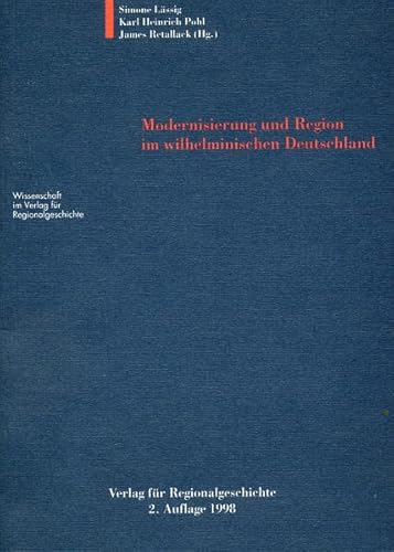 9783895342332: Modernisierung und Region im wilhelminischen Deutschland: Wahlen, Wahlrecht und politische Kultur