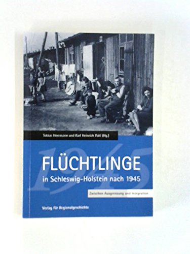 Flüchtlinge in Schleswig-Holstein nach 1945: Zwischen Ausgrenzung und Integration - Herrmann, Tobias / Pohl, Karl Heinrich