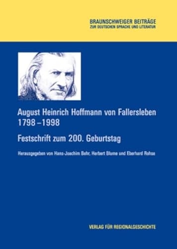 August Heinrich Hoffmann von Fallersleben 1798-1998 Festschrift zum 200. Geburtstag - Behr, Hans-Joachim, Herbert Blume und Eberhard Rohse